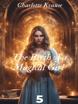 cover image of The Birth of a Magical Girl 5
